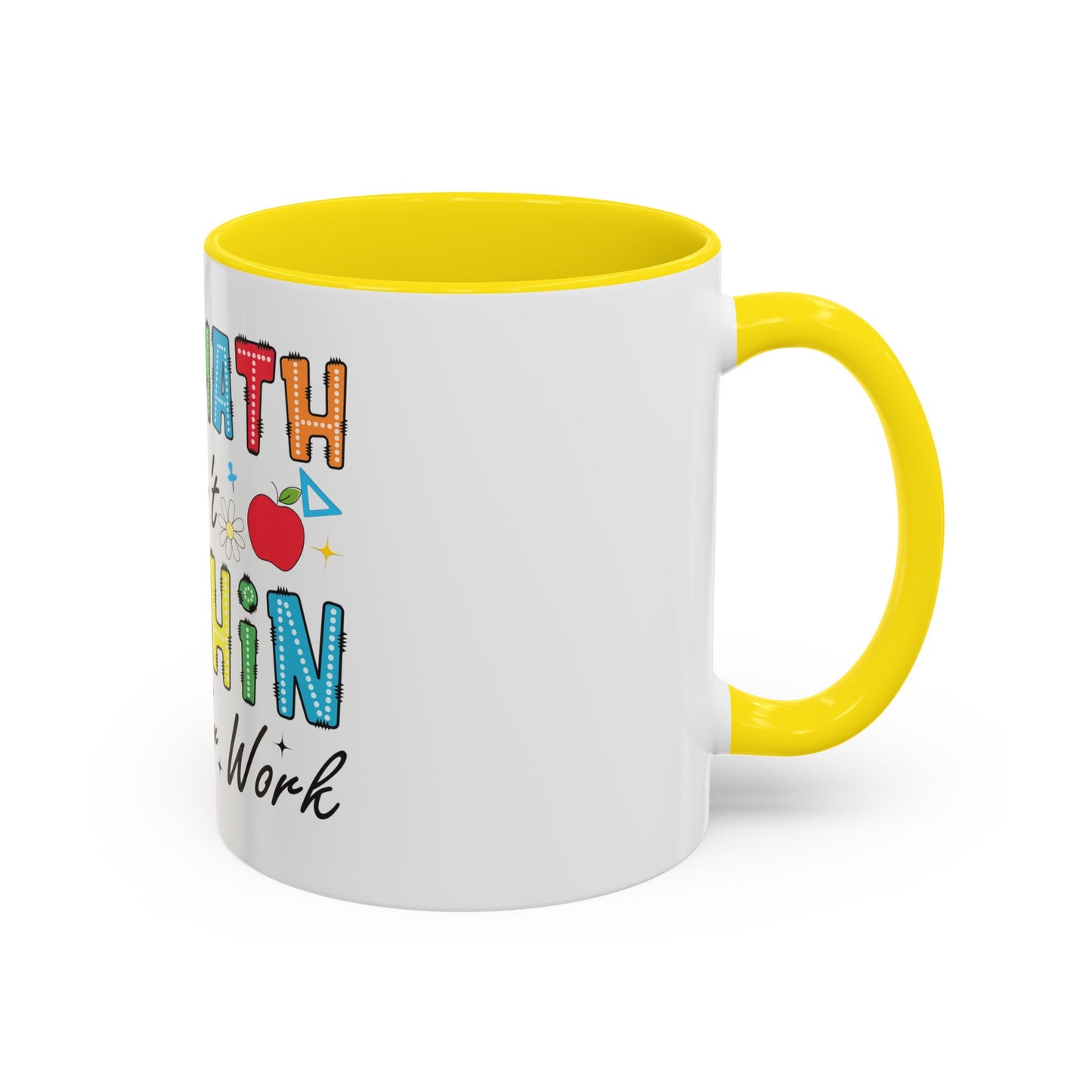 The Math Ain't Mathin' Accent Coffee Mug — Teacher Appreciation, Funny Classroom Gift (11/15oz)