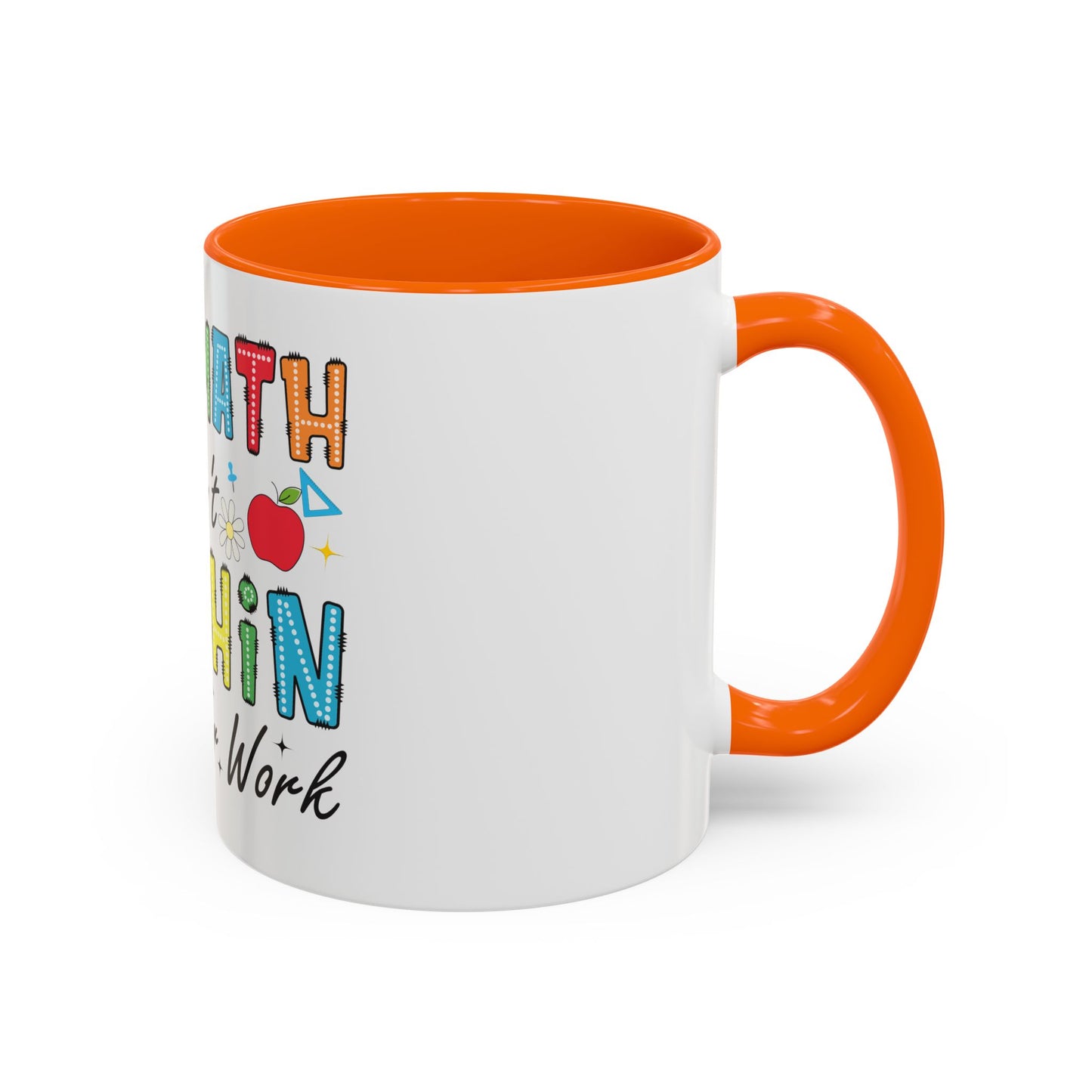 The Math Ain't Mathin' Accent Coffee Mug — Teacher Appreciation, Funny Classroom Gift (11/15oz)