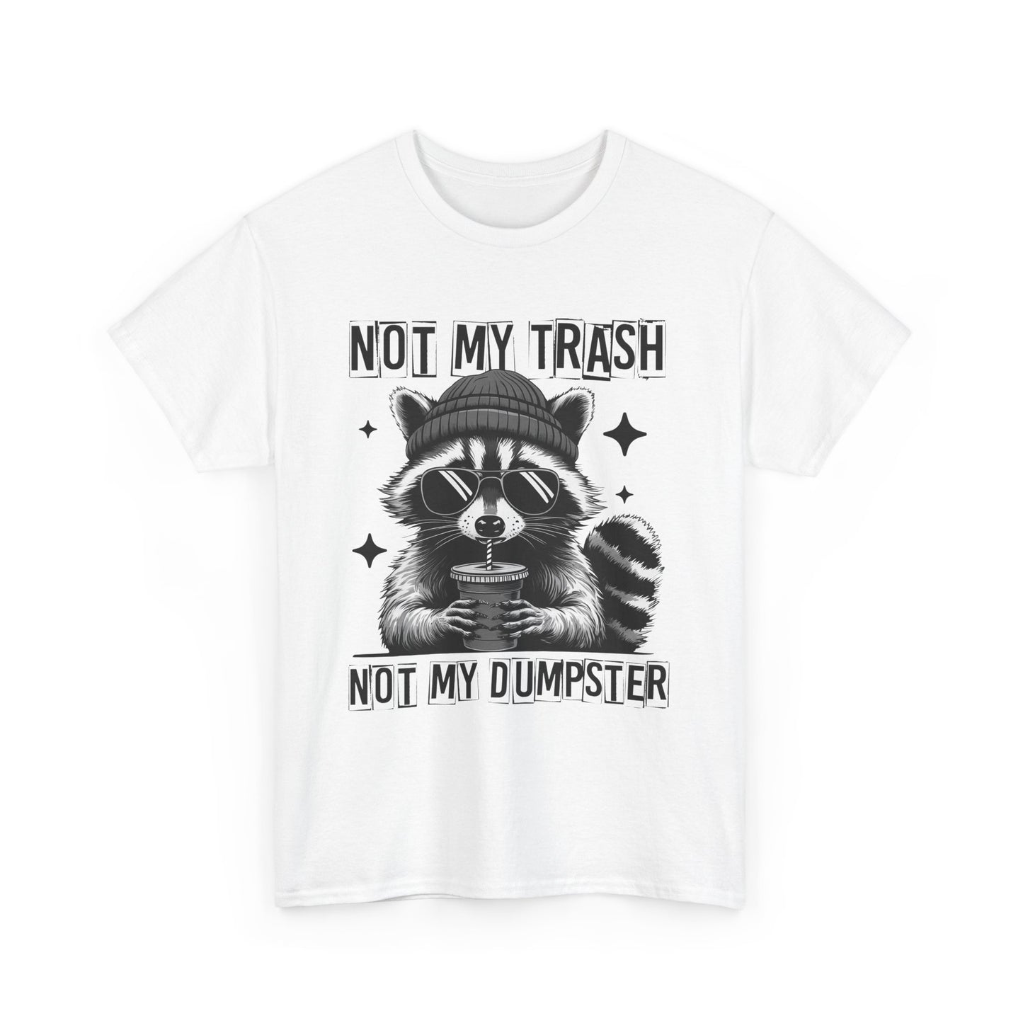 Funny Raccoon Tee, Not My Trash Not My Dumpster Tee, Gift for Animal Lovers, Quirky Unisex Shirt, Eco-Friendly Humor Top