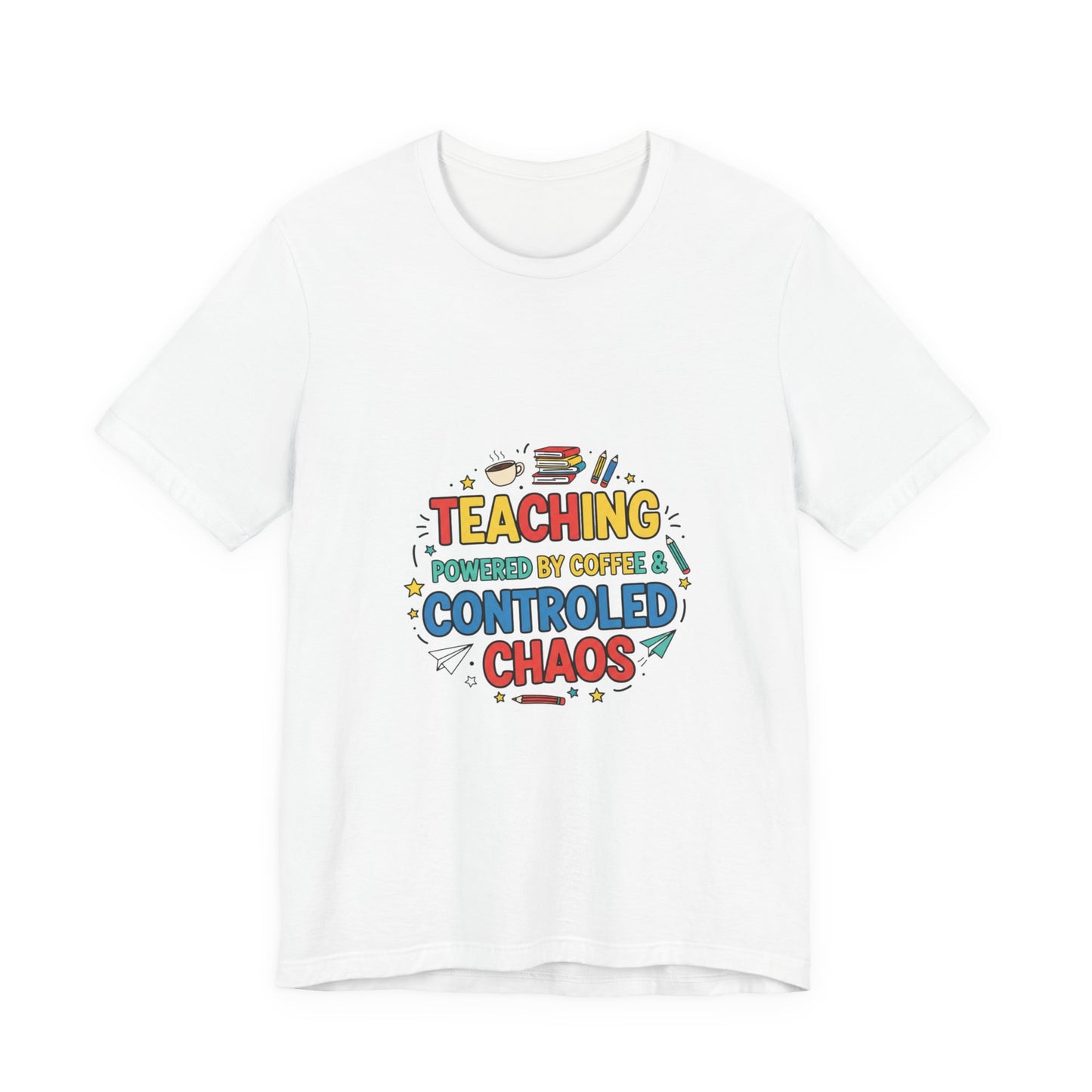 Teaching Powered by Coffee Controlled Chaos Tee | Teacher Appreciation, Teacher Life