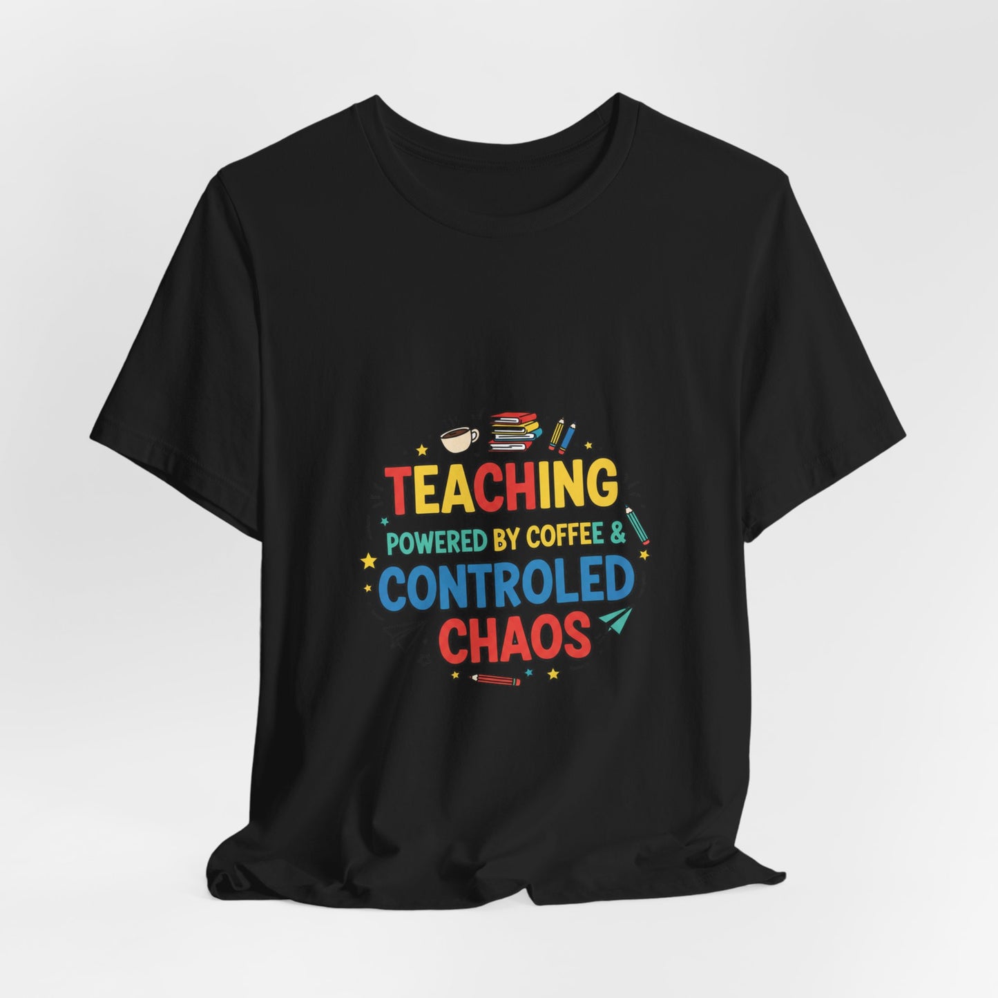 Teaching Powered by Coffee Controlled Chaos Tee | Teacher Appreciation, Teacher Life