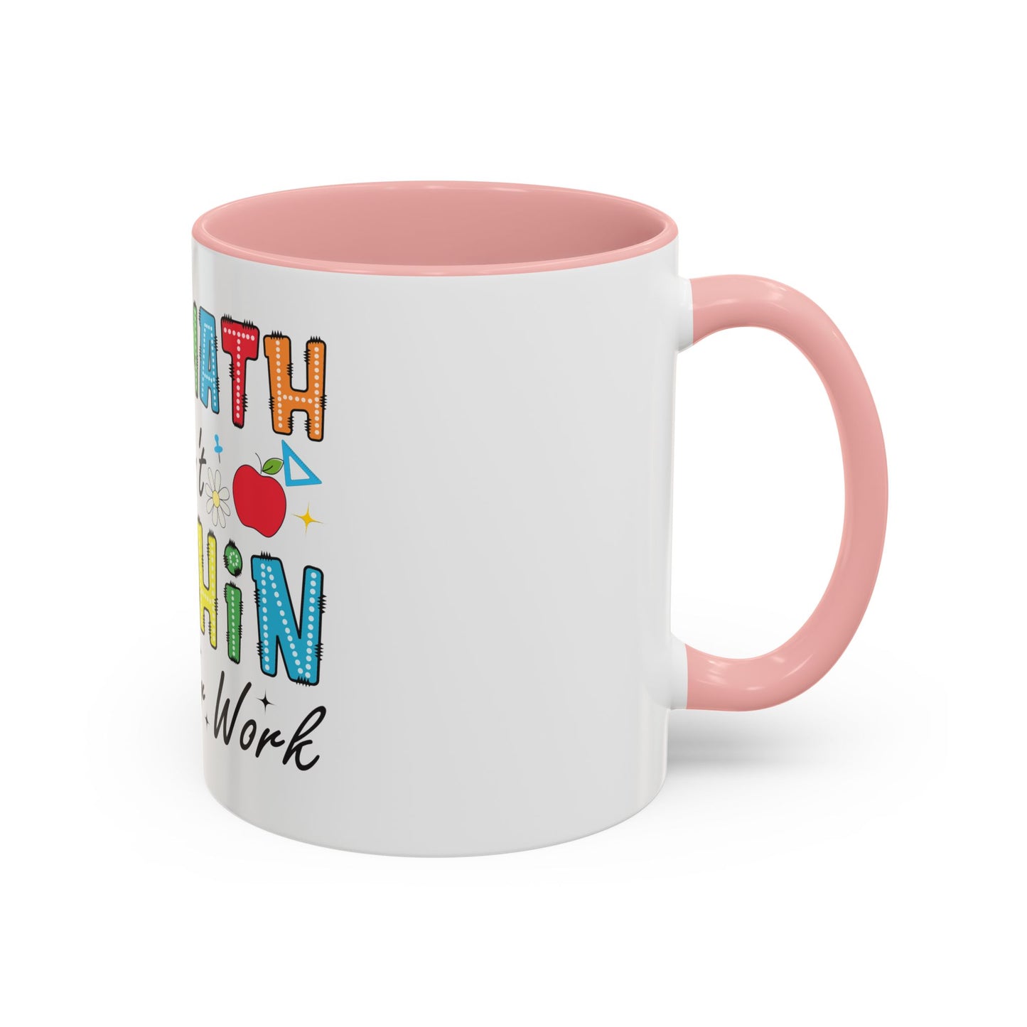 The Math Ain't Mathin' Accent Coffee Mug — Teacher Appreciation, Funny Classroom Gift (11/15oz)