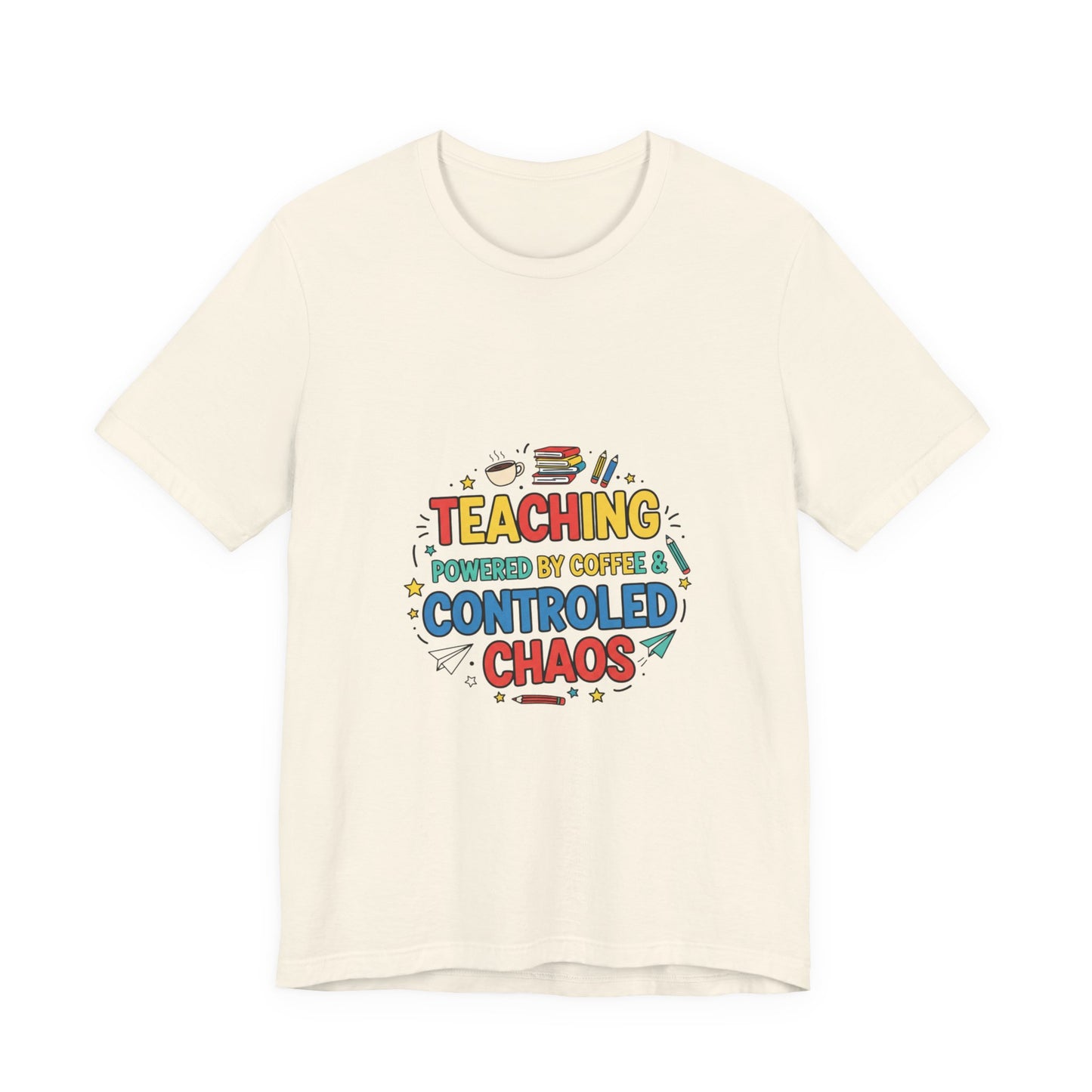 Teaching Powered by Coffee Controlled Chaos Tee | Teacher Appreciation, Teacher Life