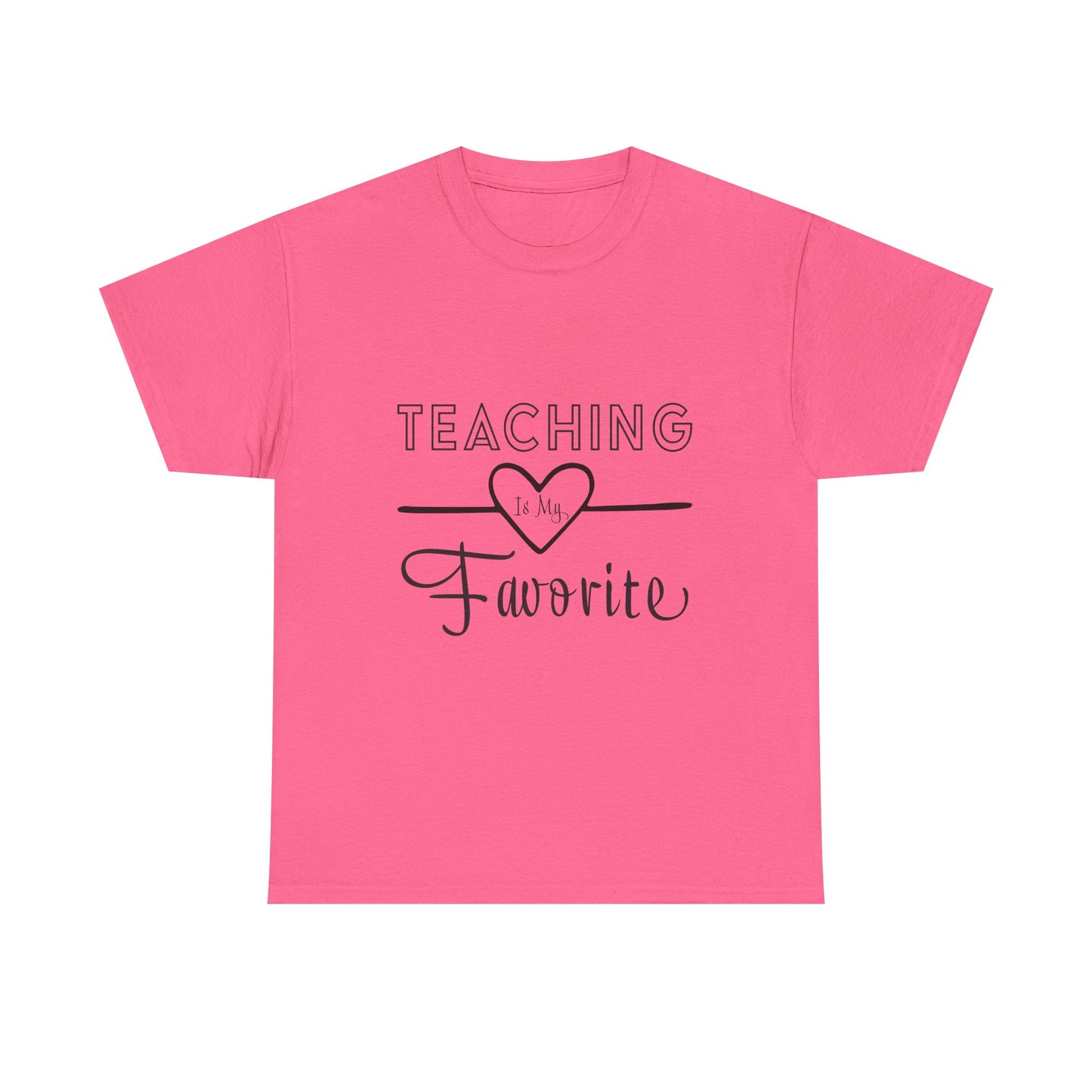 Teaching is My Favorite Tshirt Unisex Tee
