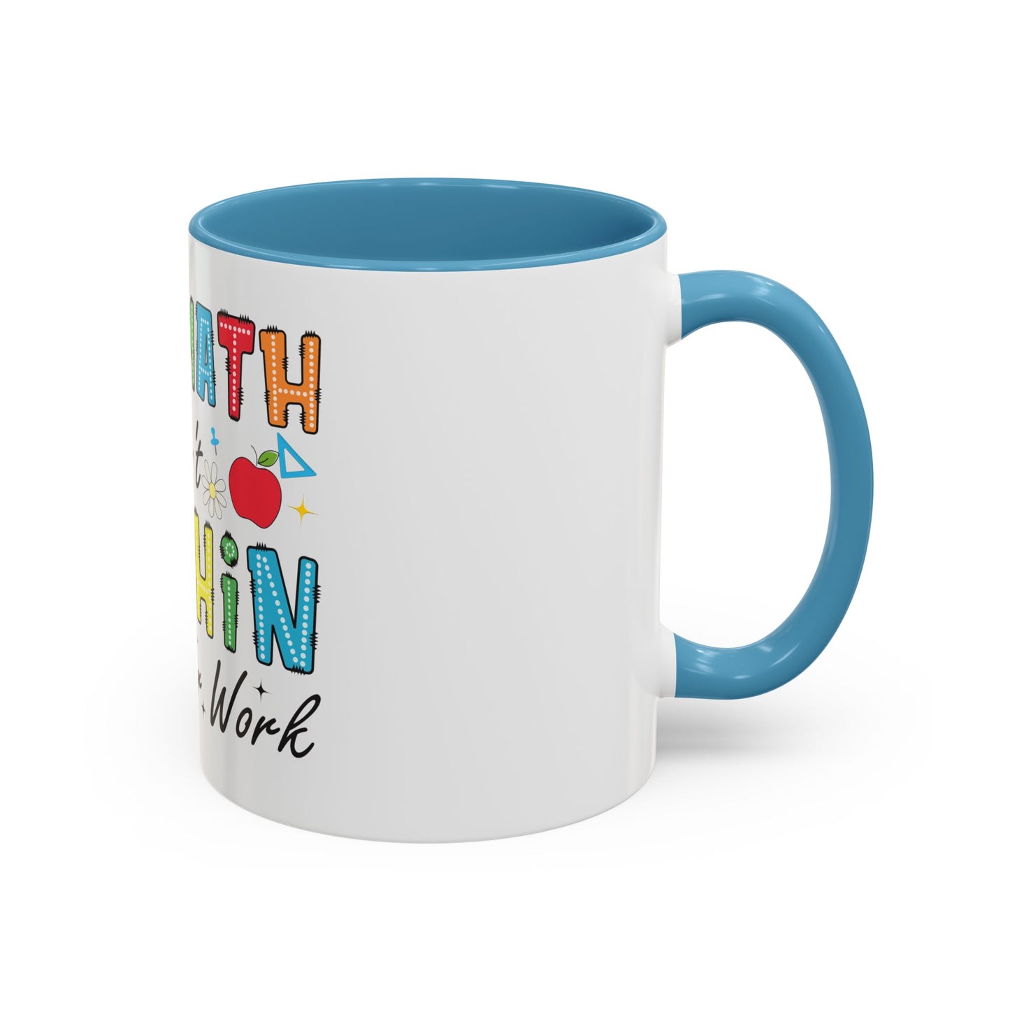 The Math Ain't Mathin' Accent Coffee Mug — Teacher Appreciation, Funny Classroom Gift (11/15oz)