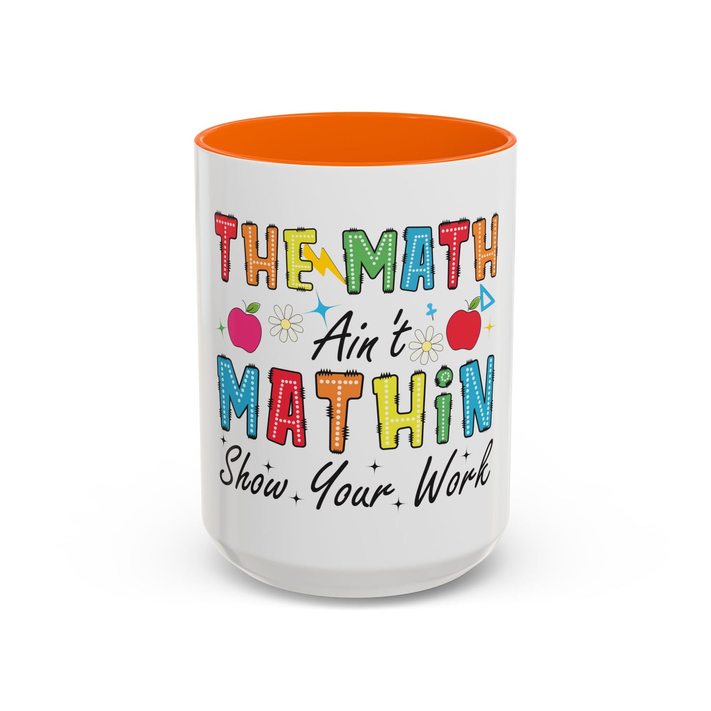 The Math Ain't Mathin' Accent Coffee Mug — Teacher Appreciation, Funny Classroom Gift (11/15oz)