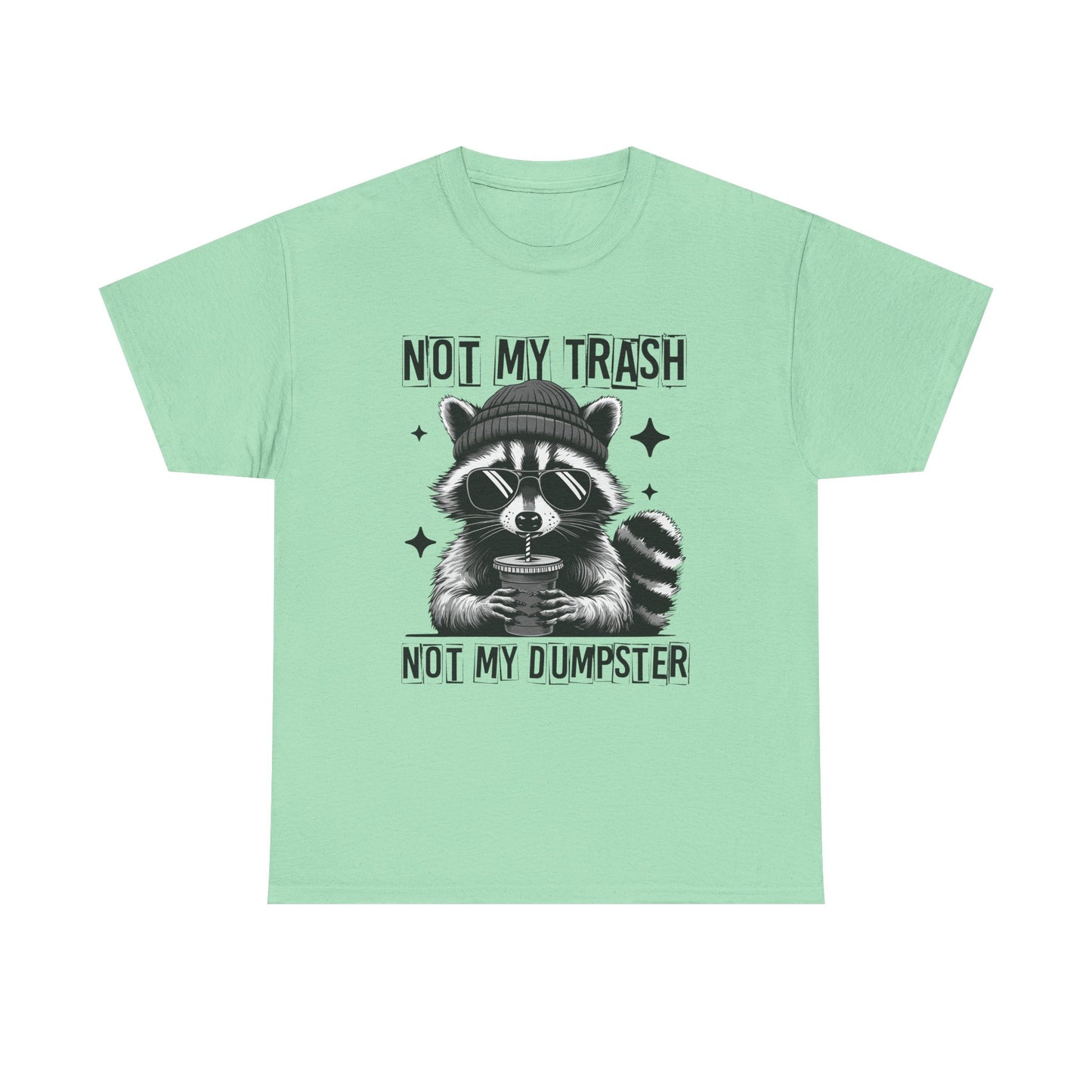 Funny Raccoon Tee, Not My Trash Not My Dumpster Tee, Gift for Animal Lovers, Quirky Unisex Shirt, Eco-Friendly Humor Top